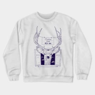 Please Don't Kill Me - Nature Animal Deer Gift Crewneck Sweatshirt